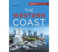 Canada In Pictures: The Western Coast - Volume 5 - British Columbia