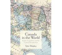 Canada In The World : Settler Capitalism and the Colonial Imagination