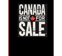 CANADA IS NOT FOR SALE Composition Notebook | Bold & Minimalist | 7.5" x 9.25" | 120 Pages