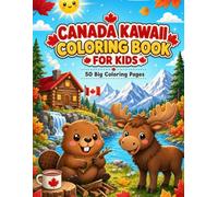 Canada Kawaii Coloring Book for Kids Ages 4-12: 50 Big Coloring Pages | Perfect for Canada Travelers