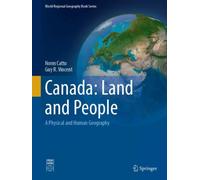 Canada: Land and People : A Physical and Human Geography
