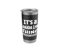 Canada Lynx Thing You Wouldn't Understand Aninal Lovers Stainless Steel Insulated Tumbler