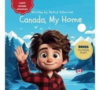 Canada, my home: My First Canadian Geography Book