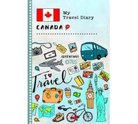 Canada My Travel Diary: Kids Guided Journey Log Book 6x9 - Record Tracker Book For Writing, Sketching, Gratitude Prompt - Vacation Activities Memories Keepsake Journal - Girls Boys Traveling Notebook