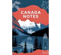 Canada Notes : perfect for bucket list, dream journal or travel notes., 6 x 9" Notebook, Soft Cover ,120 pages