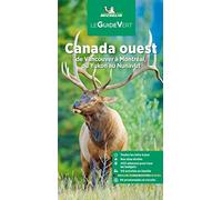 Canada Ouest -Vancouver à Montréal GVF: De Vancouver à Montréal, du Yukon au Nunavut (Le Guide Vert)