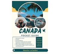 CANADA POCKET GUIDE: First time visitors ,what to see ,where to stay and how to get arround easily