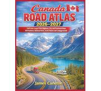 Canada Road Atlas 2026-2027: Full Color Large Print Highway, City and Provincial Maps, All Provinces, National Parks, Scenic Routes and Campgrounds (James Carleton Road Atlas Series)