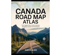 CANADA ROAD MAP ATLAS: From Rugged Trails to Skyline Highways: Navigating Canada’s Vast Landscapes