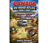 CANADA RV ROAD ATLAS 2026-2027: A Detailed RV Road Trip Companion Featuring Campgrounds, Provincial Routes, National Parks, Boondocking Spots, Travel Distances, and Essential Planning Tools