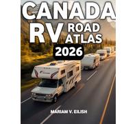 Canada RV Road Atlas 2026: The Ultimate Road Atlas for Scenic Drives Campgrounds and RV Ready Adventures Across Canada featuring maps services planning tools and must see stops