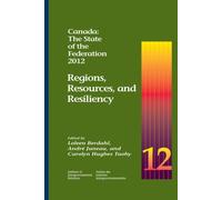 Canada: the State of the Federation, 2012 : Regions, Resources, and Resiliency