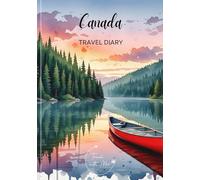 Canada Travel Diary: Travel Journal Lake - Plan Your Canada Vacation. Notebook to Preserve Unforgettable Travel Memories and Highlights! Perfect Gift for Travelers and Globetrotters (Canada / Kanada)