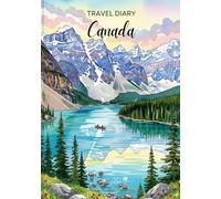 Canada Travel Diary: Travel Journal Mountains - Plan Your Canada Vacation. Notebook to Preserve Unforgettable Travel Memories and Highlights! Perfect ... Travelers and Globetrotters (Canada / Kanada)