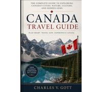 CANADA TRAVEL GUIDE 2026-2027: The Ultimate Companion for Exploring Cities and Hidden Gems