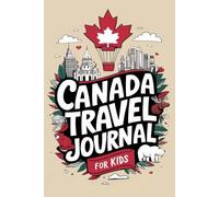 Canada Travel Journal for Kids: With Prompts to Record Your Big Adventures