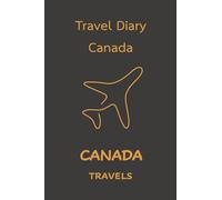 Canada Travels: Pocket-sized Travel Diary, 4x6 inches, 50 Pages, Premium colour interior with white paper - Perfect for Recording Your Adventures On the Go