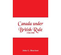Canada under British Rule 1760-1900