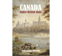 Canada Under British Rule: 1760-1900