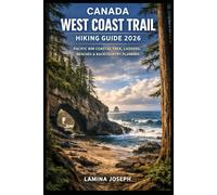 CANADA WEST COAST TRAIL HIKING GUIDE 2026: PACIFIC RIM COASTAL TREK, LADDERS, BEACHES & BACKCOUNTRY PLANNING: 61 (BEYOND THE SUMMIT)