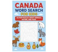 Canada Word Search for Kids: 50 Fun Puzzles About Animals, Nature, and Food: Explore Canadian Animals, Cities, and Culture While Learning and Playing