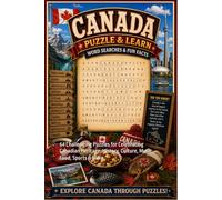 Canada Word Search Puzzle and Learn: 64 Challenging Puzzles for Celebrating Canadian Heritage, History, Culture, Music, Food, Sports & More (Explore The World Word Search Series - Puzzle and Learn)