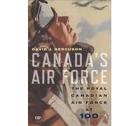 Canada's Air Force: The Royal Canadian Air Force at 100