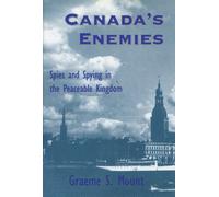 Canada's Enemies: Spies and Spying in the Peaceable Kingdom