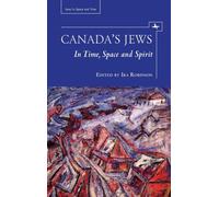 Canada's Jews : In Time, Space and Spirit