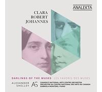 Canada's National Arts Centre Orchestra; Alexander Shelley - Clara; Robert; Johannes: Darlings of the Muses - Music by Clara Schumann, Robert Schumann & Johannes Brahms