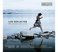 Canada'S National Arts Centre Orchestra; Alexander Shelley - Life Reflected