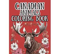 Canadian Animals Coloring Book: 40 Custom Designs, Single Sided, Stress and Anxiety Relief, Moose, Beavers, Otters, Bears, Wolves and More, All in ... Ages, 8.5 x 11 inches (Color Worthy Books)