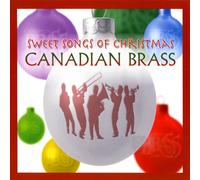 Canadian Brass - Canadian Brass: Sweet Songs Of Christmas