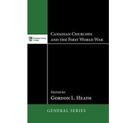 Canadian Churches and the First World War: 4 (McMaster General Studies)