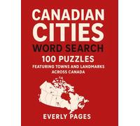 Canadian Cities Word Search: 100 Puzzles Featuring Towns and Landmarks Across Canada