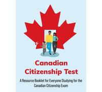 Canadian Citizenship Study Guide: Canadian Citizenship Test Book - Canada Citizenship Exam Practice for Everyone Studying for the Canadian Citizenship