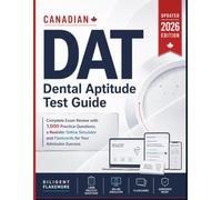 Canadian DAT Dental Aptitude Test Guide: Complete Exam Review with 1,000 Practice Questions, a Realistic Online Simulator and Flashcards for your Admission Success