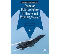 Canadian Defence Policy in Theory and Practice, Volume 2 (Canada and International Affairs)