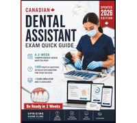 Canadian Dental Assistant Exam Quick Guide: A 2-W omprehensive NDAEB Written Prep with 1,000 Practice Questions, Detailed Explanations for your Success + Exam Simulator and Flashcards