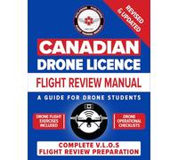 Canadian Drone Licence - Flight Review Manual: A guide for drone students