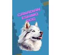 CANADIAN ESKIMO DOG: ANIMALS OF THE WORLD, Positive affirmations, Motivational and inspirational notebook, Animal notebook, Birthday gifts, Notebook gifts, Anniversary gifts, For all...