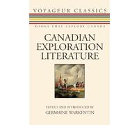 Canadian Exploration Literature: An Anthology: 3 (Voyageur Classics, 3)