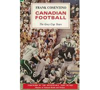 Canadian Football: The Grey Cup Years