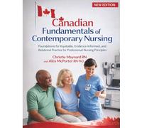 Canadian Fundamentals of Contemporary Nursing: Foundations for Equitable, Evidence-Informed, and Relational Practice for Professional Nursing Principles