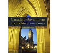 Canadian Government and Politics - Seventh Edition