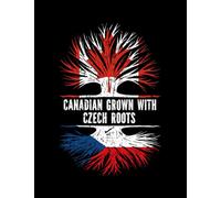 Canadian Grown With Czech Roots Canadian Grown with Czech Roots Canada Flag Notebook: 8.5x11inches