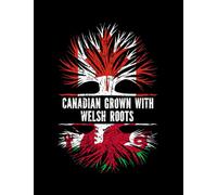 Canadian Grown With Welsh Roots Canada Canadian Grown with Welsh Roots Canada Flag Notebook: 8.5x11inches