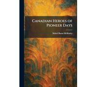 Canadian Heroes of Pioneer Days