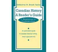 Canadian History: a Reader's Guide: Volume 1: Beginnings to Confederation: 001
