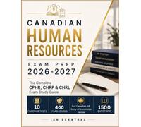 CANADIAN HUMAN RESOURCES EXAM PREP 2026-2027: The Complete CPHR, CHRP & CHRL Exam Study Guide
